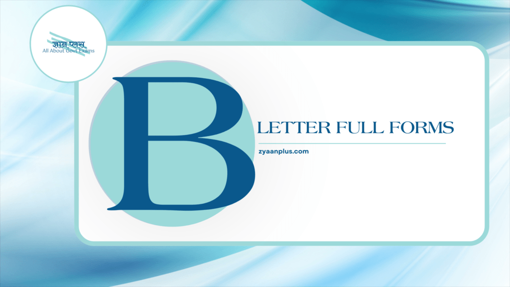 B Full Forms: Comprehensive List of Full Forms & Acronyms Starting with 'B' | Banking, Biology, Business & More 2 B Full Forms