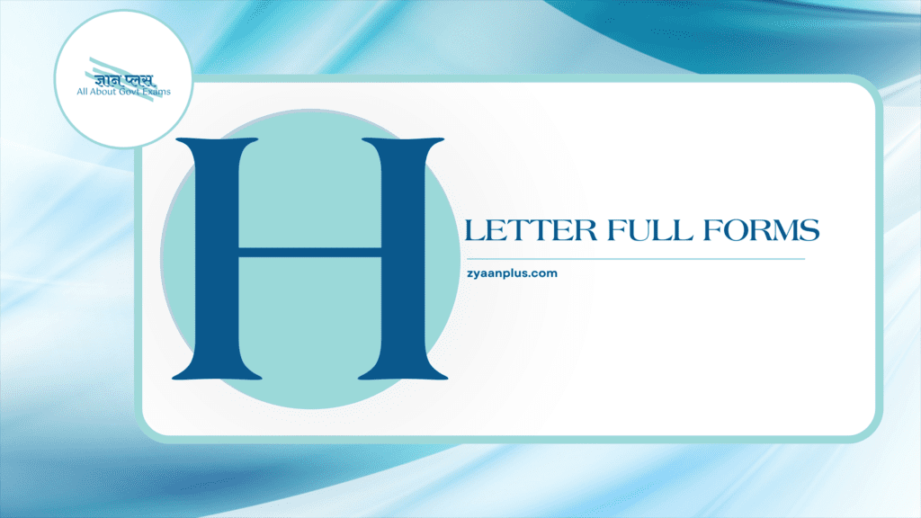 H Full Forms: Helpful Full Forms & Acronyms Starting with 'H' | Healthcare, History, Hospitality & More 2 H Full Forms