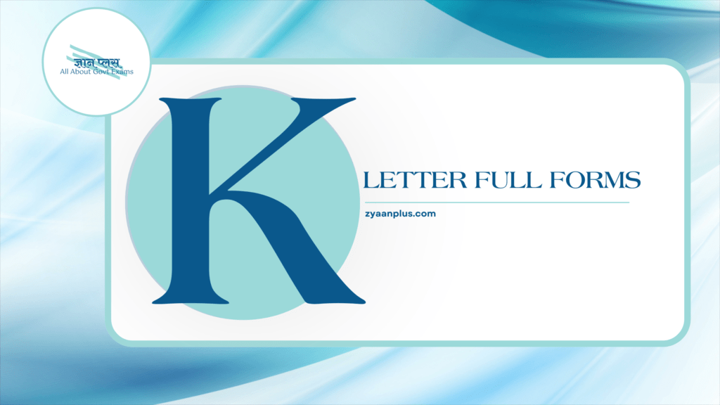 K Full Forms: Key Full Forms & Acronyms Starting with 'K' | Knowledge, Kinetics, Kindness & More 2 K Full Forms