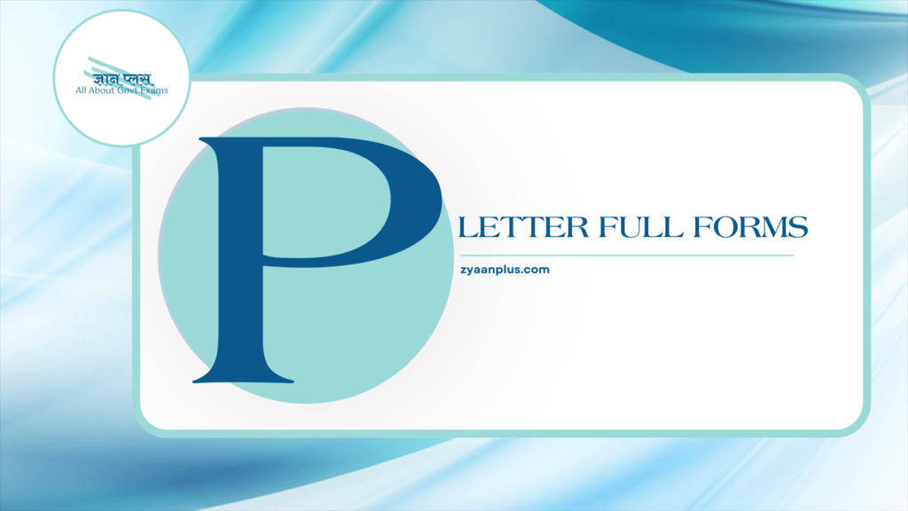 P Full Forms: Popular Full Forms & Acronyms Starting with 'P' | Physics, Politics, Programming & More 2 P Full Forms