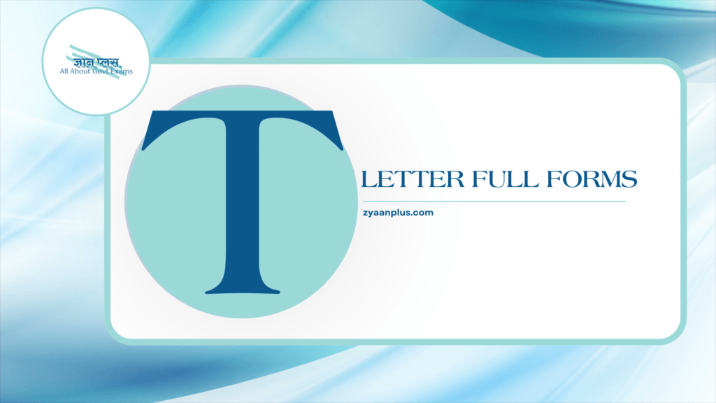 T Full Forms: Top Full Forms & Acronyms Starting with 'T' | Technology, Telecommunications, Trade & More 2 T Full Forms